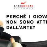 Chiedilo ad Andrea Concas  – ArteConcas Risponde – Perchè i giovani non sono attratti dall’arte?