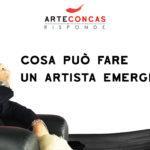 Chiedilo ad Andrea Concas  – ArteConcas Risponde – Cosa può fare un artista emergente?