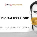 ARTE E DIGITALIZZAZIONE / Il mondo dell’arte guarda al futuro / Arte&Innovazione / ArteConcas / Andrea Concas