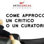 Come approcciare un critico o un curatore? / ArteConcas RISPONDE