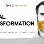 DIGITAL TRANSFORMATION / Nuove opportunità per il patrimonio culturale italiano / Arte&Innovazione / Andrea Concas