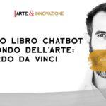 IL PRIMO LIBRO CHATBOT DEL MONDO DELL’ARTE / Leonardo da Vinci / Arte & Innovazione / ArteConcas