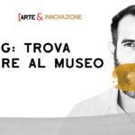 MUZING: TROVA L’AMORE AL MUSEO | Arte & Innovazione | ArteConcas