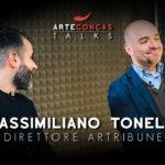 MASSIMILIANO TONELLI – Intervista – ArteConcasTalks / Andrea Concas