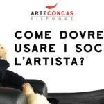 Come dovrebbe usare i social l’artista? / ArteConcas Risponde