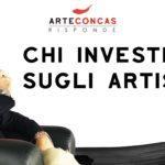 Chi investe sugli artisti? / ArteConcas Risponde