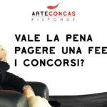 Vale la pena pagare una fee per i concorsi? / ArteConcas RISPONDE