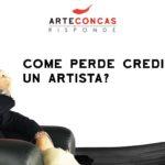 Come perde credibilità un artista?/ ArteConcas Risponde