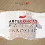 BANKSY UNBOXING / ArteConcas / Andrea Concas