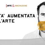 REALTA’ AUMENTATA PER L’ARTE / Arte & Innovazione / ArteConcas