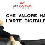 Che valore ha l’arte digitale?/ ArteConcas Risponde