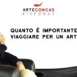 Quanto è importante viaggiare per un artista? / ArteConcas Risponde