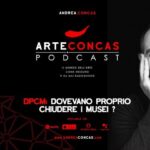 DPCM: Dovevano Proprio Chiudere i Musei? | ArteConcas PODCAST