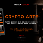 Crypto Arte. La prima guida su NFT, Blockchain e Arte Digitale | ArteConcas | Ebook